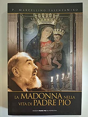 LA MADONNA NELLA VITA DI PADRE PIO