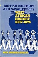 British military and naval forces in West African history, 1807-1874 ([NOK library of African affairs]) 0883570297 Book Cover