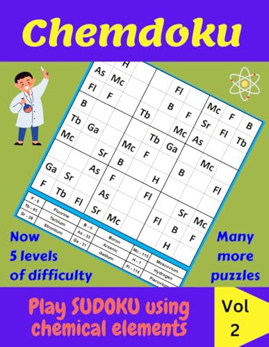 Chemdoku Play Sudoku Using Chemical Elements: Volume 2: Large Print Gift for Chemistry Teachers or Present for Students and Pupils to Learn the Chemical Elements from the Periodic Table in a Fun Way