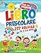 Libro Prescolare – 222 Attività da 3 a 6 Anni: Pronti per la Prima! 250 XXXL Pagine con Esercizi per Imparare a Scrivere e Tracciare Lettere e Numeri – Con Giochi Educativi di Prelettura e Prescritura