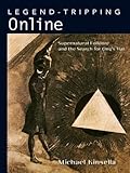 Legend-Tripping Online: Supernatural Folklore and the Search for Ong's Hat (English Edition)