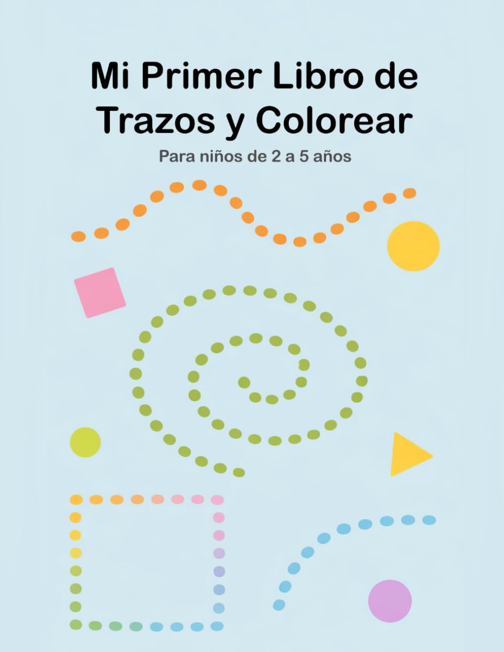 Mi Primer Libro de Trazos y Colorear: Líneas, formas y diversión para niños de 2 a 5 años (Mi Primer Aprendizaje)
