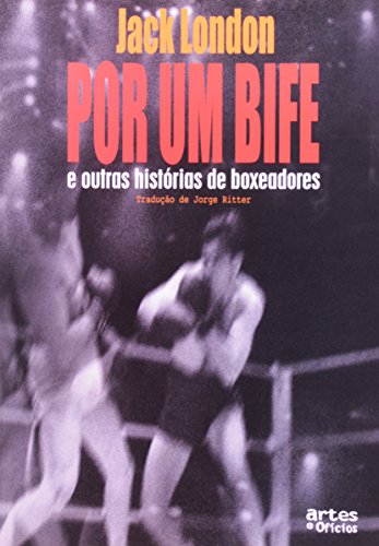 Por Um Bife e Outras Histórias de Boxeadores
