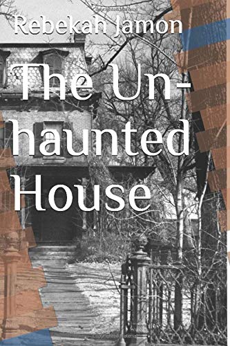 Independently published The Un-haunted House (Short Stories by R.J. Jamon)