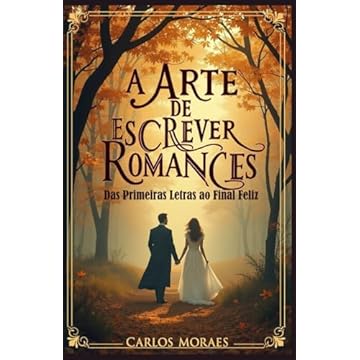 Capa do livro A Arte de Escrever Romance: Das Primeiras Letras ao Final Feliz (Portuguese Edition)