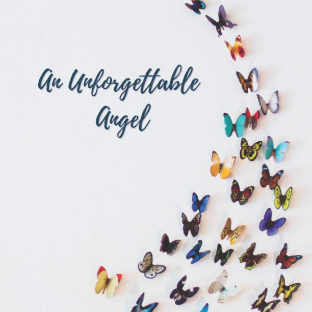 An Unforgettable Angel: Funeral Guest Book (Butterflies Photo) for Memorial Services and Condolence Messages. Registry Sign in Book with Name and Address Line, Email, Phone, Comments