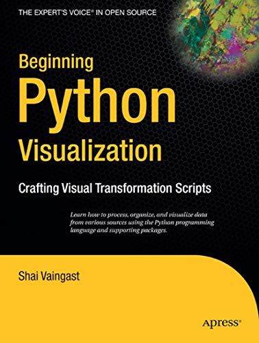 Beginning Python Visualization: Crafting Visual Transformation Scripts (Books for Professionals by Professionals) view 2