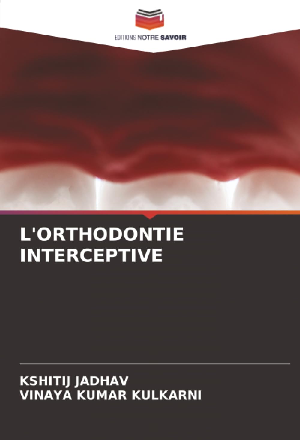Editions Notre Savoir L'orthodontie Interceptive: De
