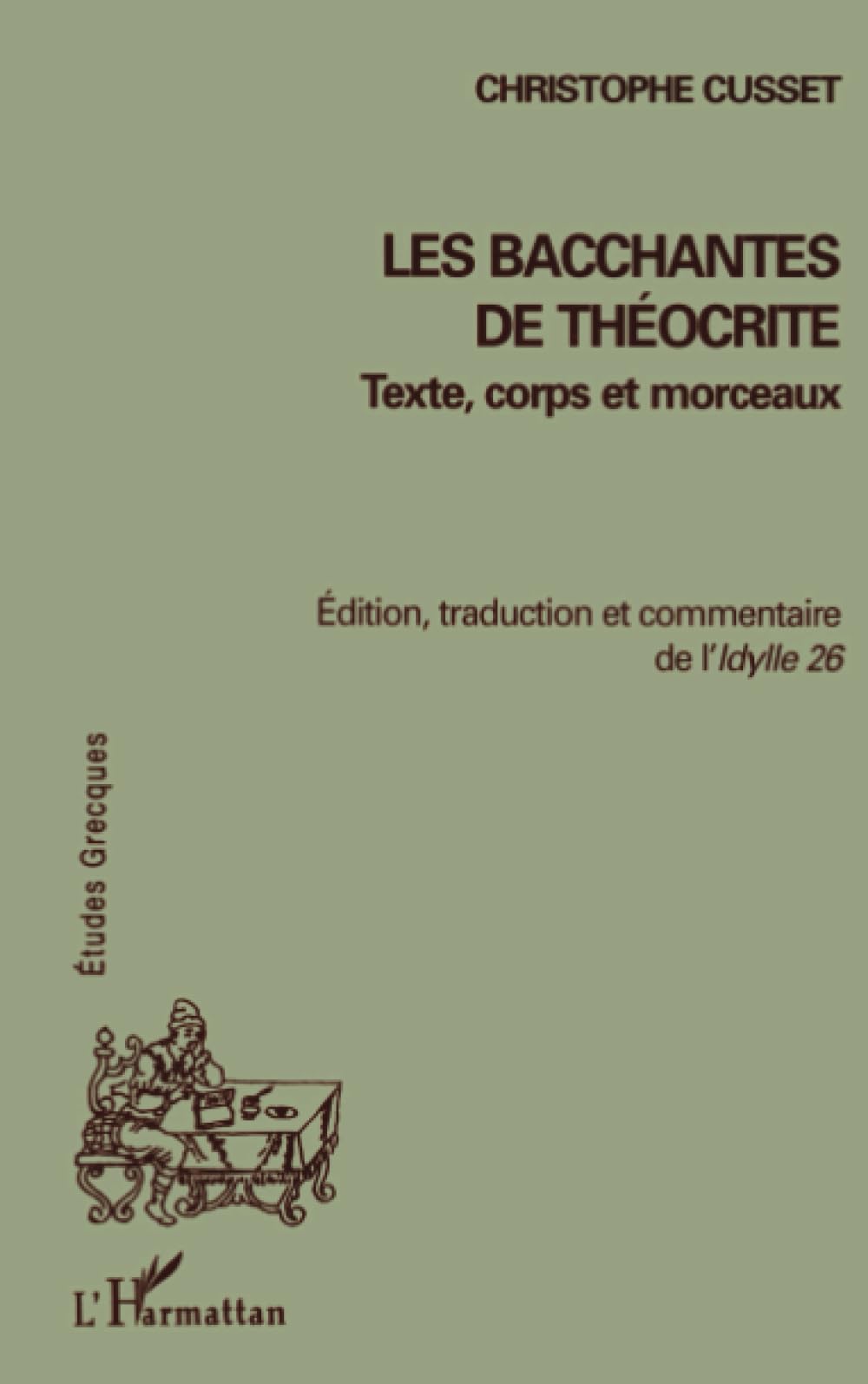 LES BACCHANTES DE THÉOCRITE: Texte, corps et morceaux - Edition, traduction et