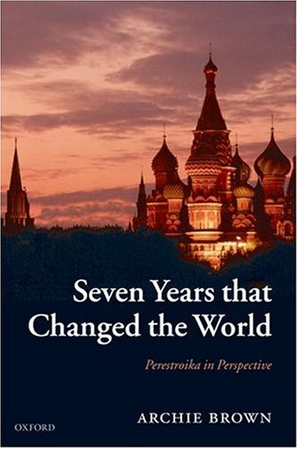 Seven Years that Changed the World: Perestroika in Perspective
