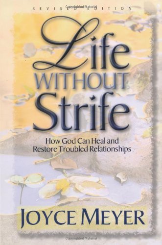 Life Without Strife: How God Can Heal and Restore Troubled Relationships (English Edition)