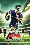 Rugby 101 Curiosidades: Increíbles y Sorprendentes Acontecimientos