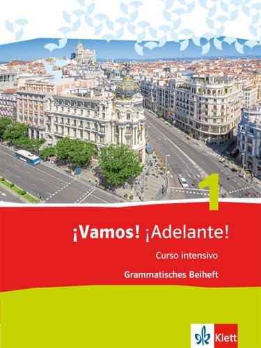¡Vamos! ¡Adelante! Curso intensivo 1: Grammatisches Beiheft 1. Lernjahr: Spanisch als 3. Fremdsprache (¡Vamos! ¡Adelante! Curso intensivo. Ausgabe 3. Fremdsprache ab 2016)