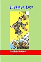 El Viaje del Loco: Las Fases de tu Vida (Spanish Edition) 1977046118 Book Cover