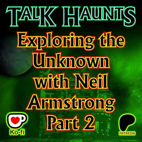 Talk Haunts - Exploring the Unknown with Neil Armstrong - Part 2