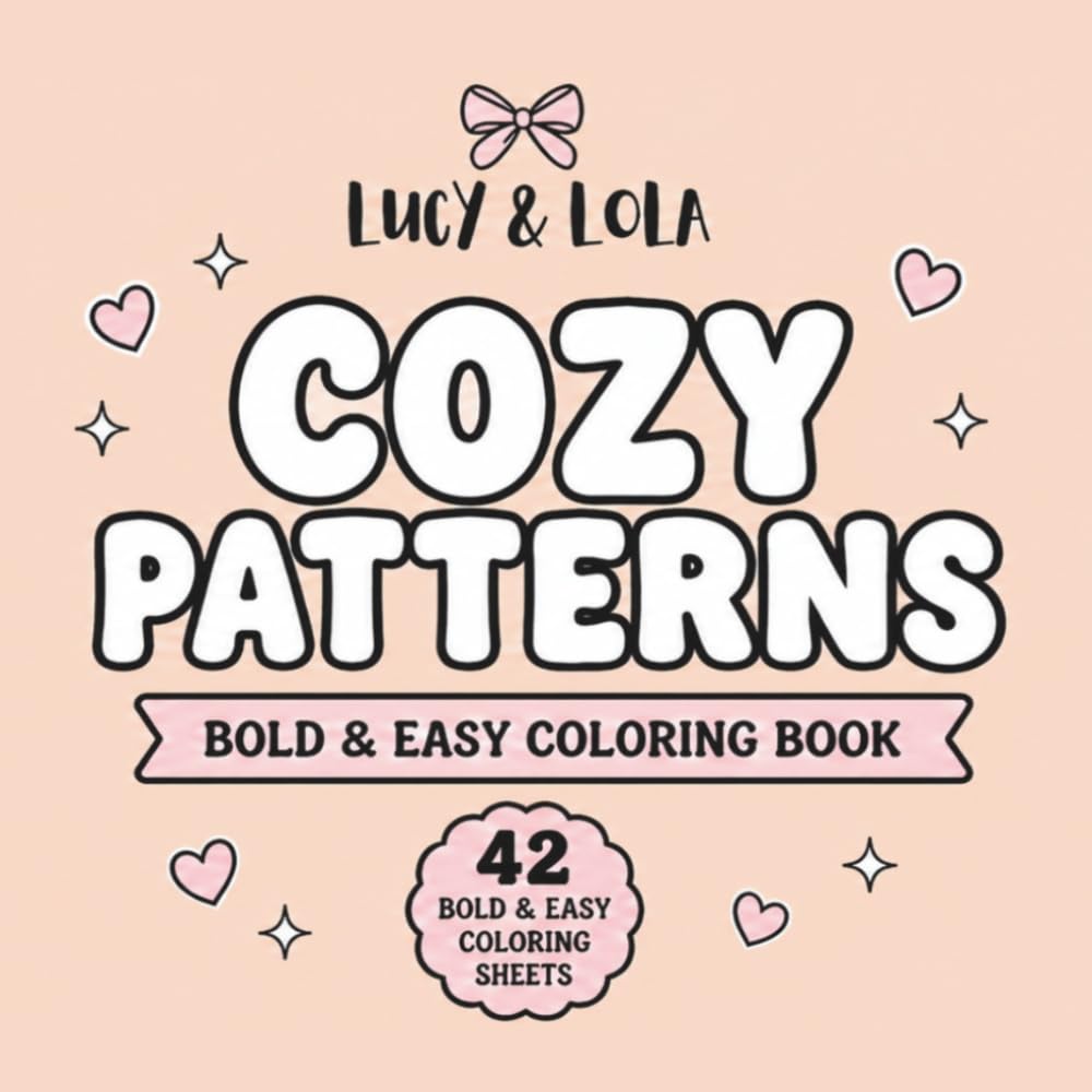 Cozy Patterns Coloring Book for Adults & Teens: Bold & Easy Designs for Relaxation, Stress Relief & Mindfulness