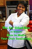  The Six Sided Box: How to Make Your Own Seasonings