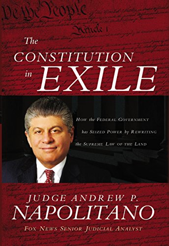The Constitution in Exile: How The Federal Government Has Seized Power By Rewriting the Supreme Law of the Land