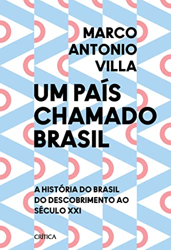 Um paÃ­s chamado Brasil: A histÃ³ria do Brasil do descobrimento ao sÃ©culo XXI (Portuguese Edition)