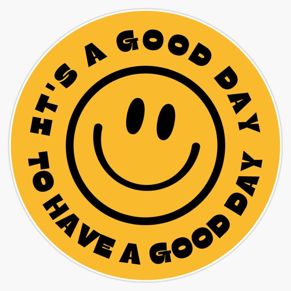 It'S A Good Day To Have A Good Day! Sticker Vinyl Waterproof Sticker Decal Car Laptop Wall Window Bumper Sticker 5"