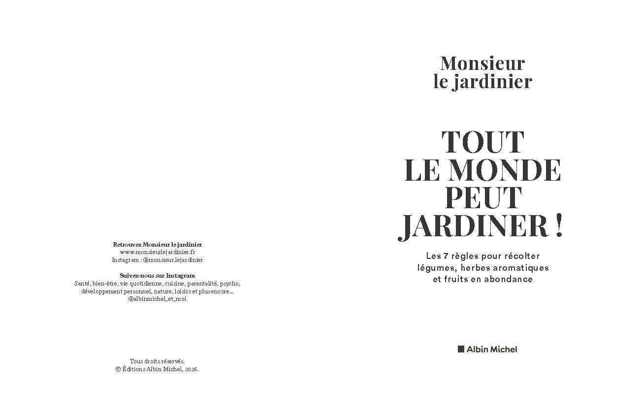 Tout le monde peut jardiner !: Les 7 règles pour récolter légumes, herbes aromatiques et fruits en abondance
