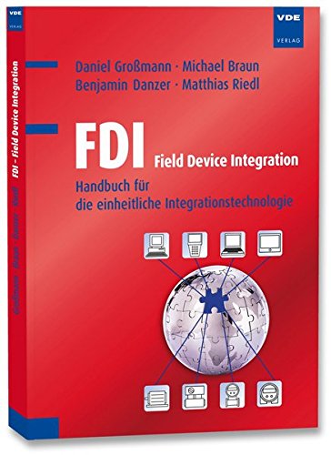 FDI - Field Device Integration: Handbuch für die einheitliche Integrationstechnologie