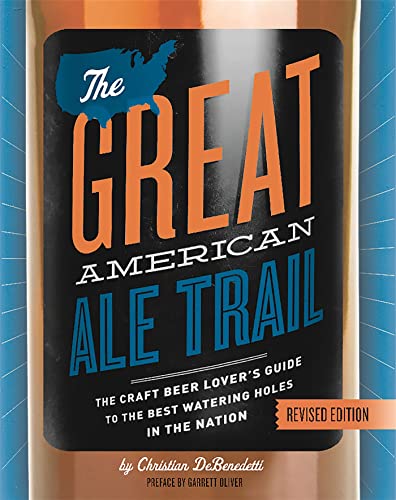 The Great American Ale Trail (Revised Edition): The Craft Beer Lover’s Guide to the Best Watering Holes in the Nation