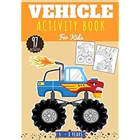 Vehicle Activity Book for Kids: Age 4 - 8 Years Girls & Boys | Kindergarten Workbook 97 activities games and Puzzles to Learn with fun on Vehicles | ... Maze, Word Search & more | Educational Gift.