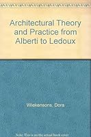 Architectural Theory and Practice from Alberti to Ledoux 0960820809 Book Cover