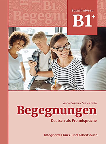 Begegnungen: Kurs- und Arbeitsbuch B1+