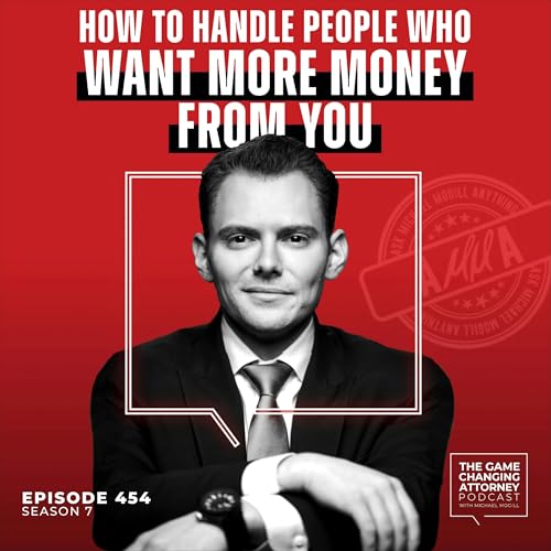 454. AMMA &mdash; How To Handle People Who Want More Money From You