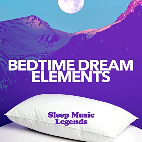 Amazon Music Sleep Music LegendsのBedtime Dream Elements Amazon.co.jp