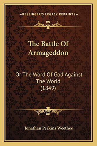 The Battle Of Armageddon: Or The Word Of God Against The World (1849)