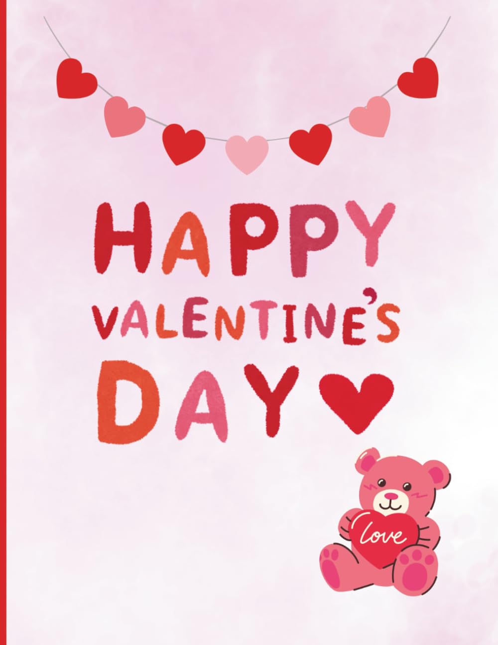 Cute Valentine's Day Coloring Book for Kids: Fun Coloring Pages with Hearts, Animals, Balloons, Cupids and More for Kids of All Ages.