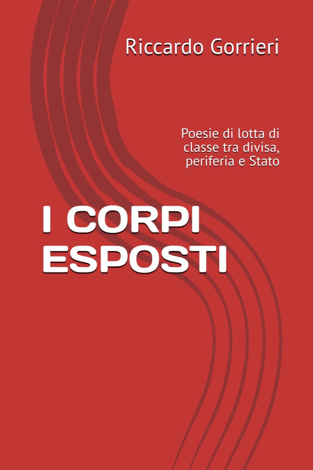 I CORPI ESPOSTI: Poesie di lotta di classe tra divisa, periferia e Stato (ALLA RICERCA DI UN'IDENTITA' PERDUTA)