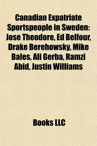 Canadian Expatriate Sportspeople in Sweden: Jose Theodore, Ed Belfour, Drake Berehowsky, Mike Bales, Ali Gerba, Ramzi Abid, Justin Williams