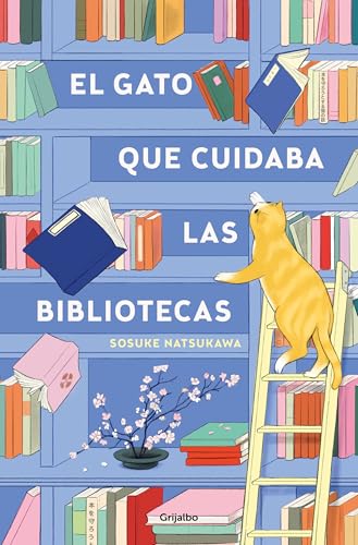El gato que cuidaba las bibliotecas (Grijalbo Narrativa)