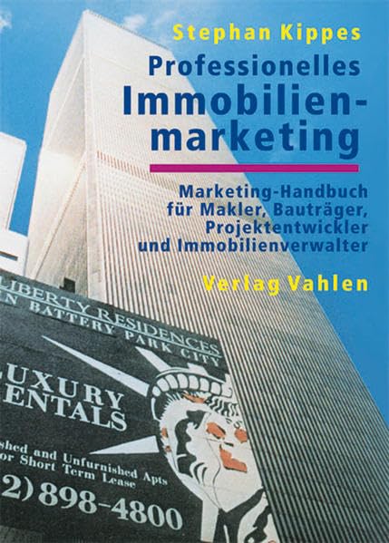 Professionelles Immobilienmarketing: Marketing-Handbuch für Makler, Bauträger, Projektentwickler und Immobilienverwalter