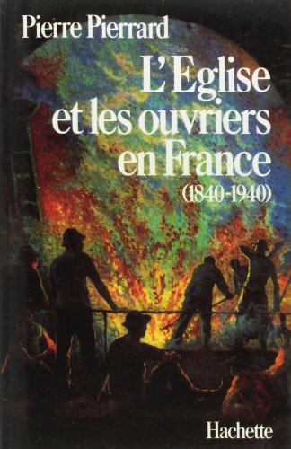 Télécharger L'Eglise et les ouvriers en France, 1840-1940 PDF