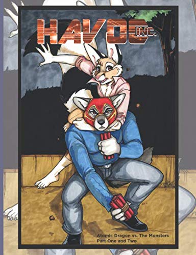 Havoc Inc: Atomic Dragon vs. The Monsters Part One and Two