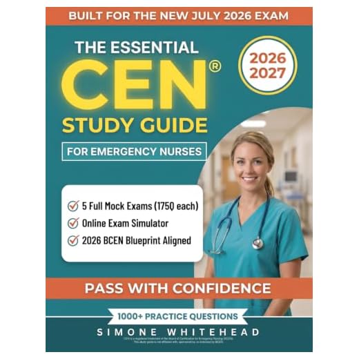 The Essential CEN® Study Guide for Emergency Nurses: Fast, Focused & Up-to-Date | 1000+ Practice Questions, Realistic Mock Exams & Clear Rationales to Build Confidence, Save Time & Pass Fast