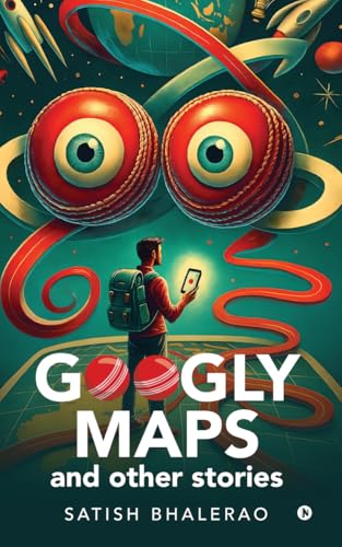 Googly Maps and Other Stories