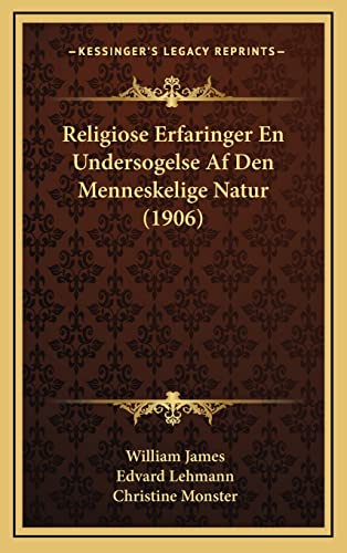 Religiose Erfaringer En Undersogelse Af Den Menneskelige Natur (1906) (Danish Edition)