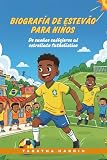 BIOGRAFÍA DE ESTEVÃO PARA NIÑOS: De sueños callejeros al estrellato futbolístico