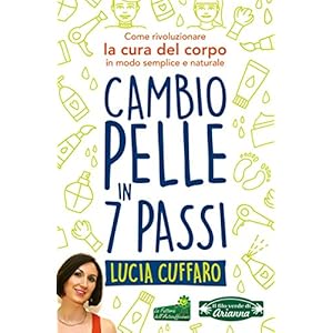 Cambio Pelle in 7 Passi: Come rivoluzionare la cura del corpo in modo semplice e naturale
