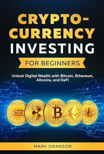 Cryptocurrency Investing for Beginners: Unlock Digital Wealth wit...