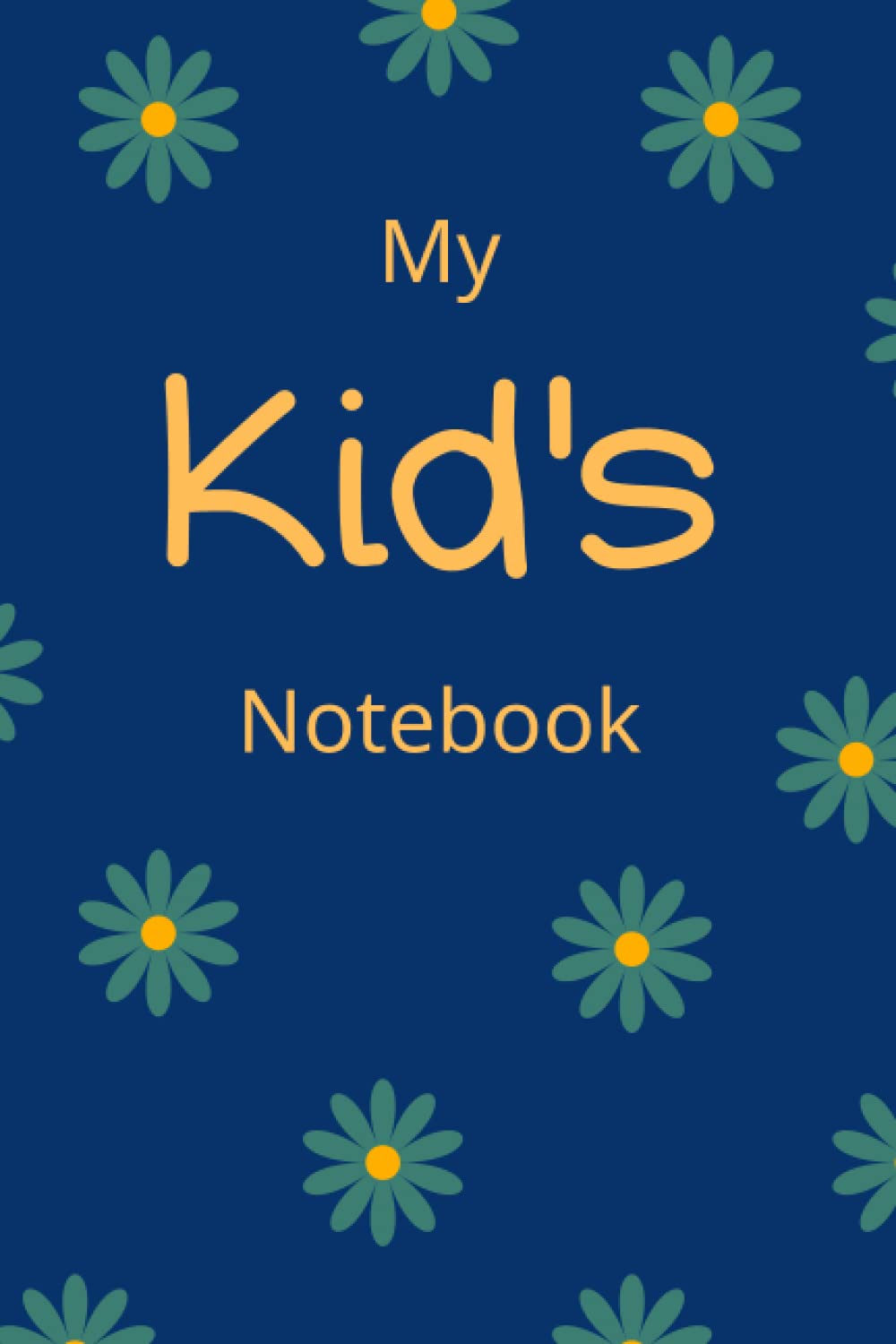 My Kid's Notebook: For capturing the precious and memorable moments or your kid's life!