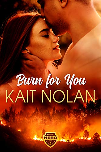 Burn For You: A Small Town Romantic Suspense (Wishing For A Hero Book 4) by [Kait Nolan, Susan Bischoff]