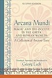 Arcana Mundi: A Collection of Ancient Texts: Magic and the Occult in the Greek and Roman Worlds