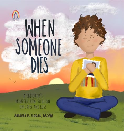 When Someone Dies: A Children’s Mindful How-To Guide on Grief